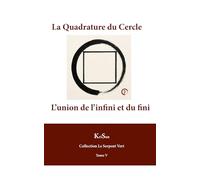 La Quadrature du Cercle: L’union de l’infini et du fini (COLLECTION LE SERPENT VERT)