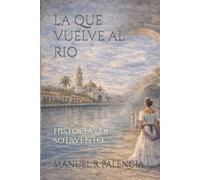 LA QUE VUELVE AL RIO: HISTORIAS DE SOTAVENTO: 2