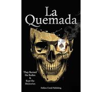 La Quemada: They Burned the Bodies & Kept the Memories - A Dark Cartel Thriller