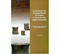 La question du campaniforme en France et dans les îles anglo-normandes : productions, chronologie et rôles d'un standard céramique de Laure Salanova (2000) Broché