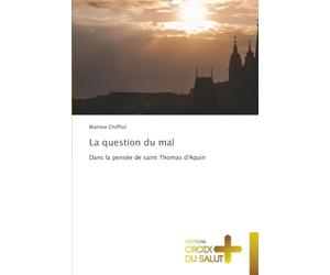 La question du mal: Dans la pensée de saint Thomas d'Aquin