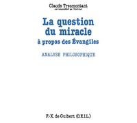 La question du miracle: A propos des Evangiles, analyse philosophique