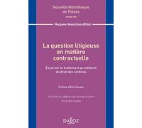 La question litigieuse en matière contractuelle - Volume 169 Essai sur le traitement procédural du droit des contrats