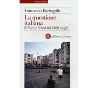 La questione italiana. Il Nord e il Sud dal 1860 a oggi