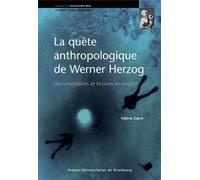 La quête anthropologique de werner herzog: Documentaires et fictions en regard