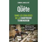 La quête - Dans les coulisses de la Chartreuse Terminorum: Découvrez l’un des ultratrails les plus durs au monde