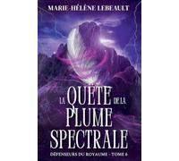 La quête de la plume spectrale: 6 (Défenseurs Du Royaume)