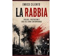 LA RABBIA: Violenza, frustrazione e crisi dell’uomo contemporaneo (Psyche and Society)