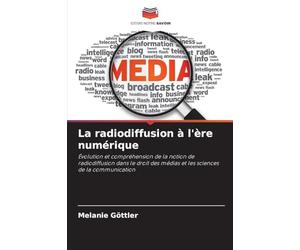 La radiodiffusion à l'ère numérique: Évolution et compréhension de la notion de radiodiffusion dans le droit des médias et les sciences de la communication