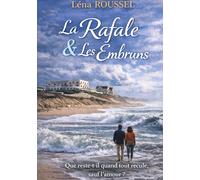 La Rafale et Les Embruns: Que reste t il quand tout recule, sauf l amour Roman hommage sensible a un lieu reel et a la memoire qu il porte