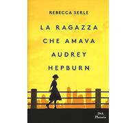 La ragazza che amava Audrey Hepburn