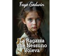 La Ragazza che Nessuno Voleva (La Collezione di Romanzi Vittoriani)
