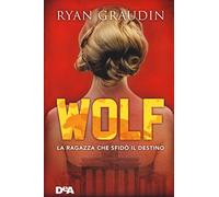 La ragazza che sfidò il destino. Wolf