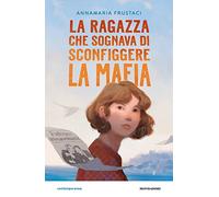 LA RAGAZZA CHE SOGNAVA DI SCONFIGGERE LA MAFIA