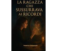 La Ragazza che Sussurrava ai Ricordi