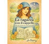 La ragazza con il cappello: Libro da colorare per adulti rilassante, un viaggio creativo tra calma e benessere