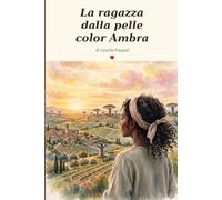 La ragazza dalla pelle color ambra: Tra il sole del Senegal e il cuore dell’Italia (Famiglia e Relazioni - Ritrovarsi tra genitori, figli e amori)