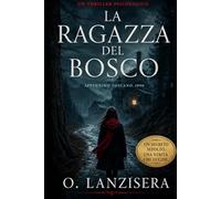 La ragazza del bosco: Un thriller psicologico pieno di suspense