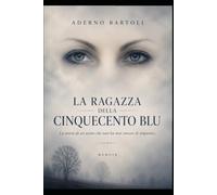La ragazza della Cinquecento blu: La storia di un uomo che non ha mai smesso di imparare.