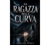 La ragazza della curva: Un thriller psicologico