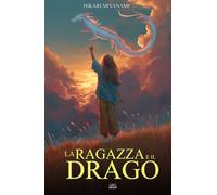 La Ragazza e il Drago: Un’avventura di crescita e scoperta attraverso un Giappone magico dove le leggende prendono vita (Ari in Giappone)