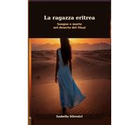 La ragazza eritrea Sangue e morte nel deserto del Sinai di Isabella Silvestri