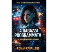 La Ragazza Programmata: UN THRILLER PSICOLOGICO CRIMINALE: 3 (Gli Innocenti del Potere)
