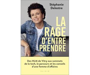 La rage d’entreprendre: Des HLM de Vitry aux sommets de la tech, le parcours et les conseils d’une femme d’affaires