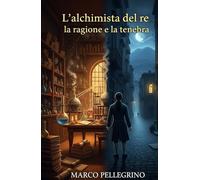 La Ragione e la Tenebra (L'ALCHIMISTA DEL RE)