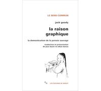 La Raison graphique la domestication de la pensée sauvage