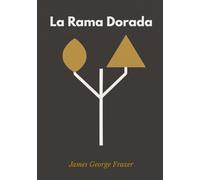 La Rama Dorada: Un estudio sobre magia y religión