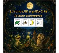 La rana Lilli, il grillo Cri e la luna scomparsa