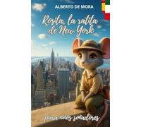 La ratita de Nueva York: Cuento infantil ilustrado sobre la amistad, el valor y la magia de creer en uno mismo. El regalo perfecto para niños y niñas ... York. (The Little Mouse / La Ratita Series)