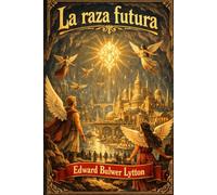 La raza futura: Vril, el poder de la raza venidera (Mundos ocultos)