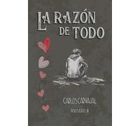 La Razón De Todo: Poemario II: 2 (Antropología poética de un don nadie.)