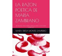 LA RAZON POETICA DE MARÍA ZAMBRANO: UN ENSAYO VITAL-POÉTICO DIALOGANDO CON MARÍA ZAMBRANO (MARIA ZAMBRANO. ANTIGONA)