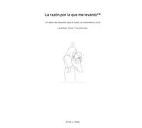 La Razón por la que Me Levanto: Un Diario de Sanación para el Duelo, el Crecimiento y la Fe