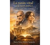 LA RAZÓN VITAL Y LA RAZÓN POETICA: ORTEGA Y GASSET Y MARÍA ZAMBRANO (MARIA ZAMBRANO. ANTIGONA)