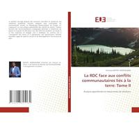 La RDC face aux conflits communautaires liés à la terre: Tome II
