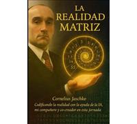 La Realidad Matriz (La Saga de la Mente Complementaria)