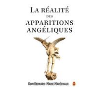 La réalité des apparitions angéliques: Étude catholique sur l'existence réelle des anges dans la vie des saints (Vie surnaturelle et créatures invisibles)