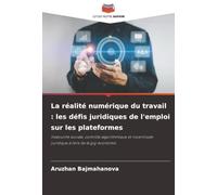 La réalité numérique du travail : les défis juridiques de l'emploi sur les plateformes: Insécurité sociale, contrôle algorithmique et incertitude juridique à l'ère de la gig-économie