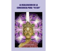 La Realización de la Conciencia Pura "Yo Soy"