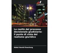 La realtà del processo decisionale giudiziario: il punto di vista del realismo giuridico