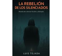 La Rebelión de los Silenciados: Novela de ciencia ficción y distopía