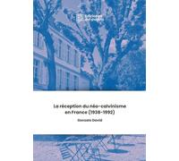 La réception du néo-calvinisme en France (1938-1992)