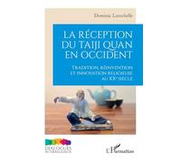 La réception du taiji quan en Occident: Tradition, réinvention et innovation religieuse au XXe siècle (Dialogues Interreligieux)