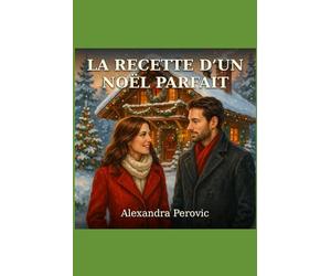 LA RECETTE D’UN NOËL PARFAIT: À celles et ceux qui ont compris que l’amour ne se mesure pas… même quand on peut tout acheter.