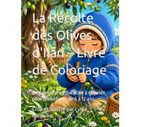 La Récolte des Olives d'Ilan - Livre de Coloriage: Une aventure éducative à colorier pour les enfants de 5 à 12 ans.