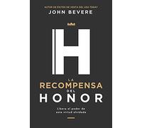 La recompensa del honor: Libera El Poder de Esta Virtud Olvidada